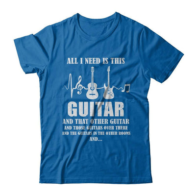 All I Need Is This Guitar True Story About Guitarists-T-Shirt & Hoodie-Classic T-Shirt-Royal