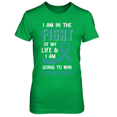 I'm In The Fight Of My Life And Win Ovarian Cancer-T-Shirt & Hoodie-Women's T-Shirt-Irish Green