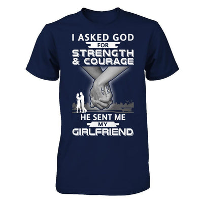 I Asked God For Strength And Courage He Sent Me My Girlfriend-T-Shirt & Hoodie-Classic T-Shirt-Navy