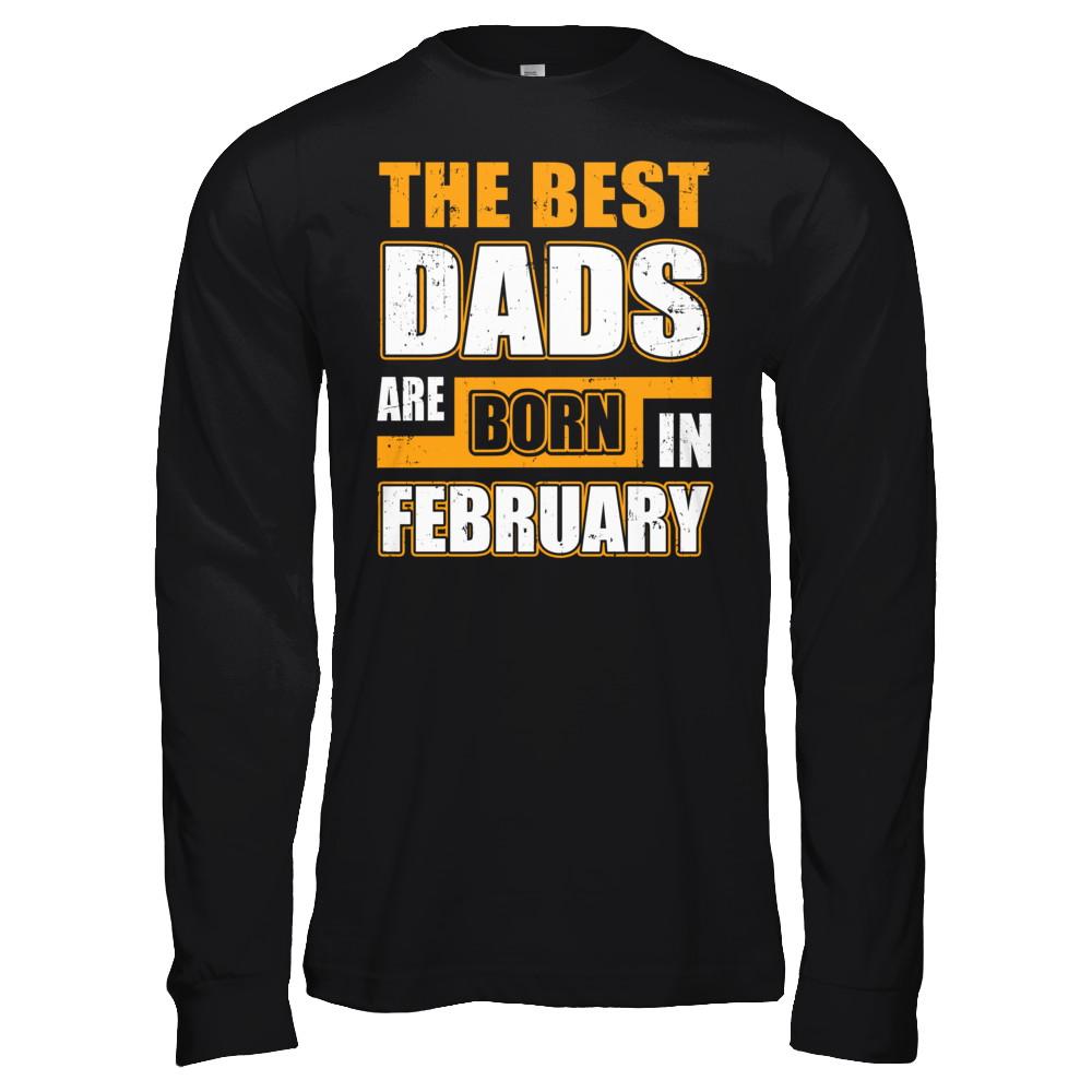 The Best Dads Are Born In February-T-Shirt & Hoodie-Long Sleeve T-Shirt-Black