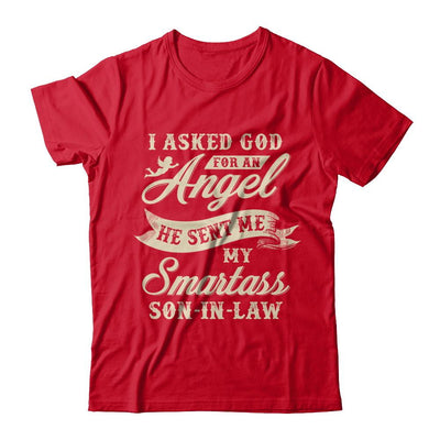 I Asked God For An Angel He Sent Me My Smartass Son-In-Law-T-Shirt & Hoodie-Premium T-Shirt-Red