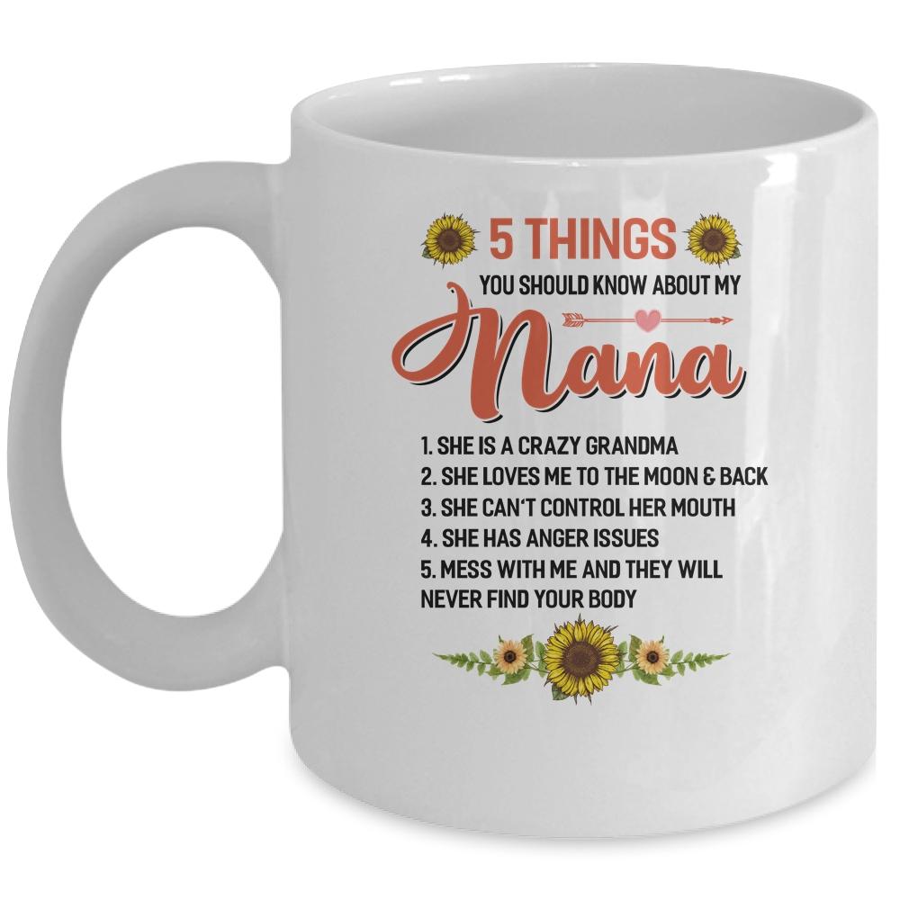 5 Things You Should Know About My Nana Mug-Coffee Mug-Mug-White