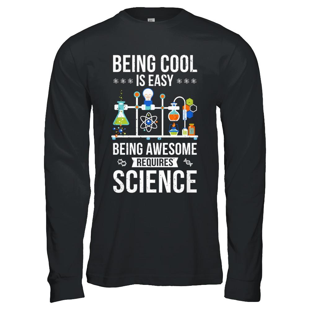 Being Cool Is Easy Being Awesome Requires Science-T-Shirt & Hoodie-Long Sleeve T-Shirt-Black