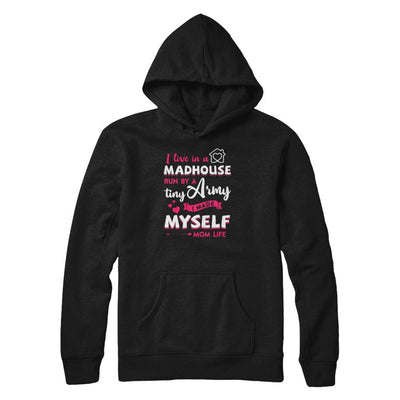 I Live In A Madhouse Run By A Tiny Army I Made Myself-T-Shirt & Tank Top-Pullover Hoodie-Black