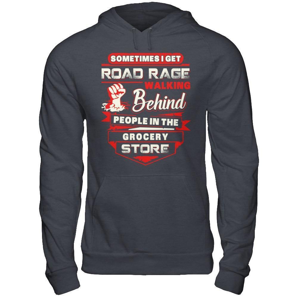 Road Rage Walking Behind People At The Grocery Store-T-Shirt & Hoodie-Pullover Hoodie-Dark Heather