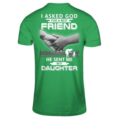 I Asked God For A Best Friend He Sent Me My Daughter-T-Shirt & Hoodie-