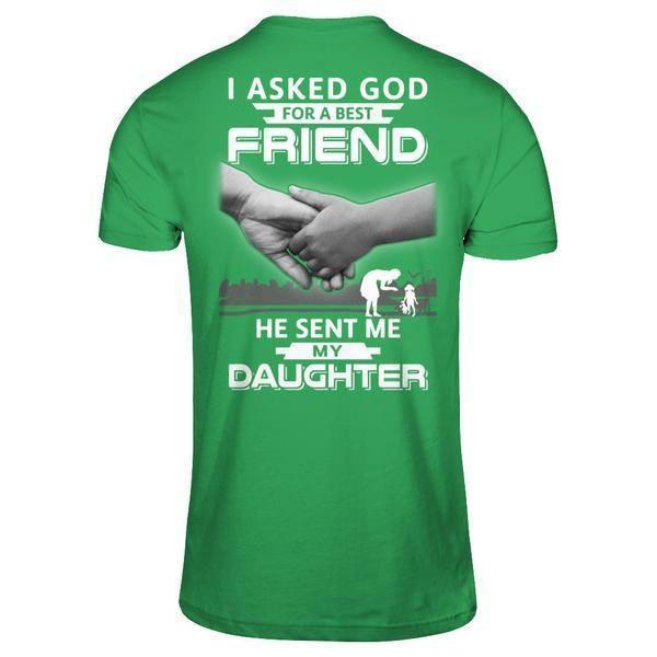 I Asked God For A Best Friend He Sent Me My Daughter-T-Shirt & Hoodie-Premium T-Shirt-Kelly Green