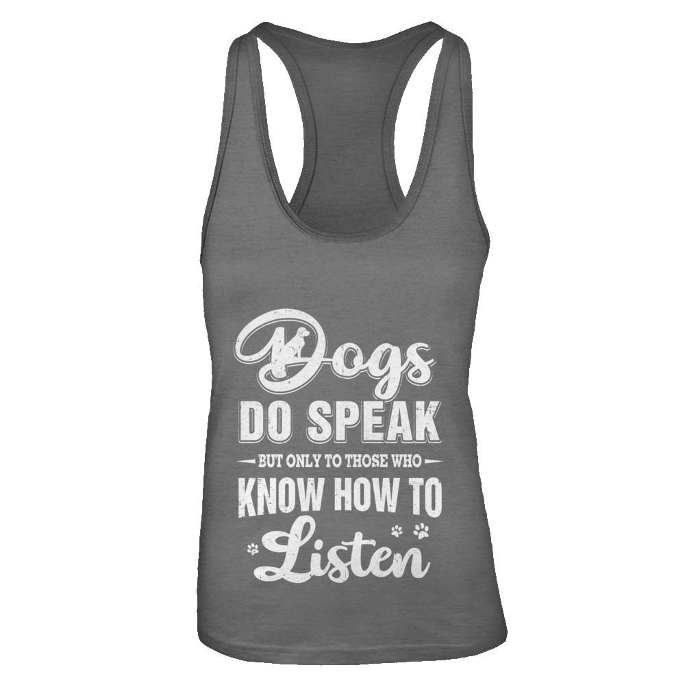 Dogs Do Speak But Only To Those Who Know How To Listen-T-Shirt & Tank Top-Women's Ideal Racerback Tank-Dark Grey