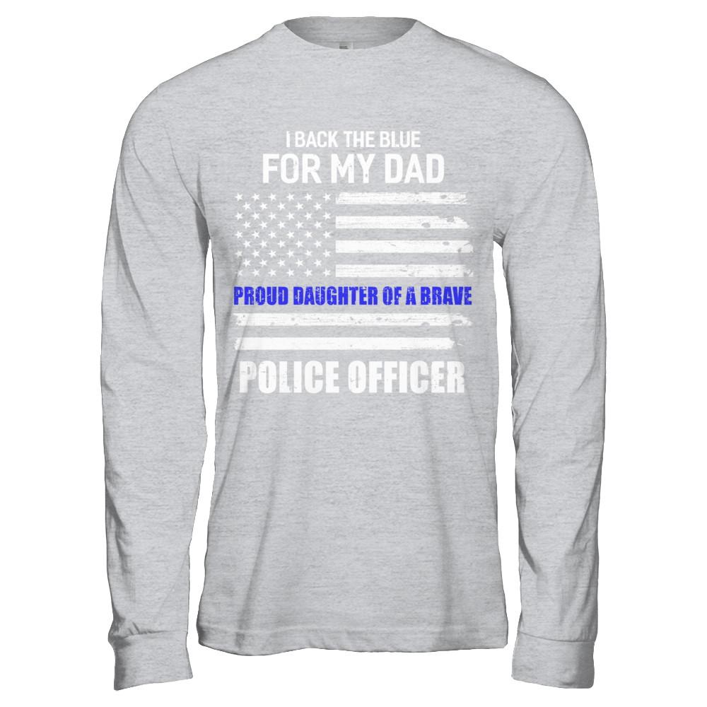 I Back The Blue For My Dad Proud Daughter Police Officer-T-Shirt & Hoodie-Long Sleeve T-Shirt-Sport Grey