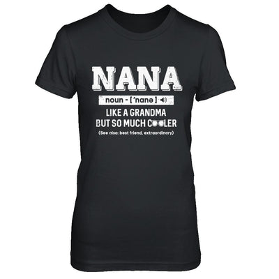 Nana Like A Grandma Only Cooler Mothers Day Gift-T-Shirt & Hoodie-Women's T-Shirt-Black