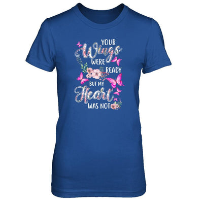 Your Wings Were Ready But My Heart Was Not Butterfly-T-Shirt & Tank Top-Women's T-Shirt-Royal
