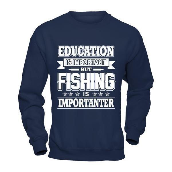 Education Is Important But Fishing Is Importanter-T-Shirt & Hoodie-Crewneck Sweatshirt-Navy