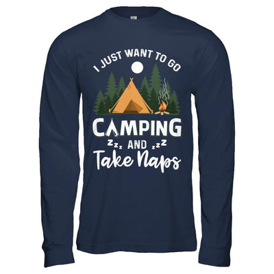 Funny I Just Want To Go Camping And Take Naps Camper-T-Shirt & Hoodie-Long Sleeve T-Shirt-Navy