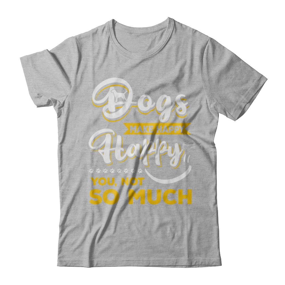 Dogs Make Me Happy You Not So Much-T-Shirt & Hoodie-Premium T-Shirt-Heather Gray