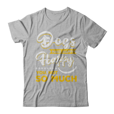 Dogs Make Me Happy You Not So Much-T-Shirt & Hoodie-Premium T-Shirt-Heather Gray