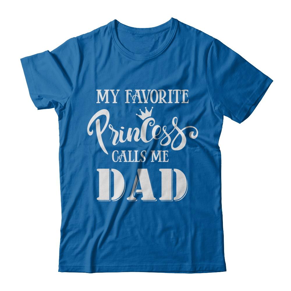 My Favorite Princess Calls Me Dad-T-Shirt & Hoodie-Classic T-Shirt-Royal