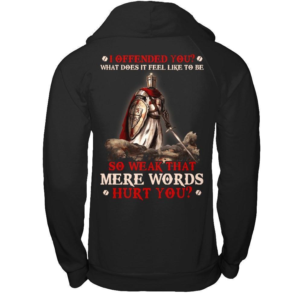 Knight Templar I Offended You What Does It Feel Like To Be So Weak-T-Shirt & Hoodie-Pullover Hoodie-Black