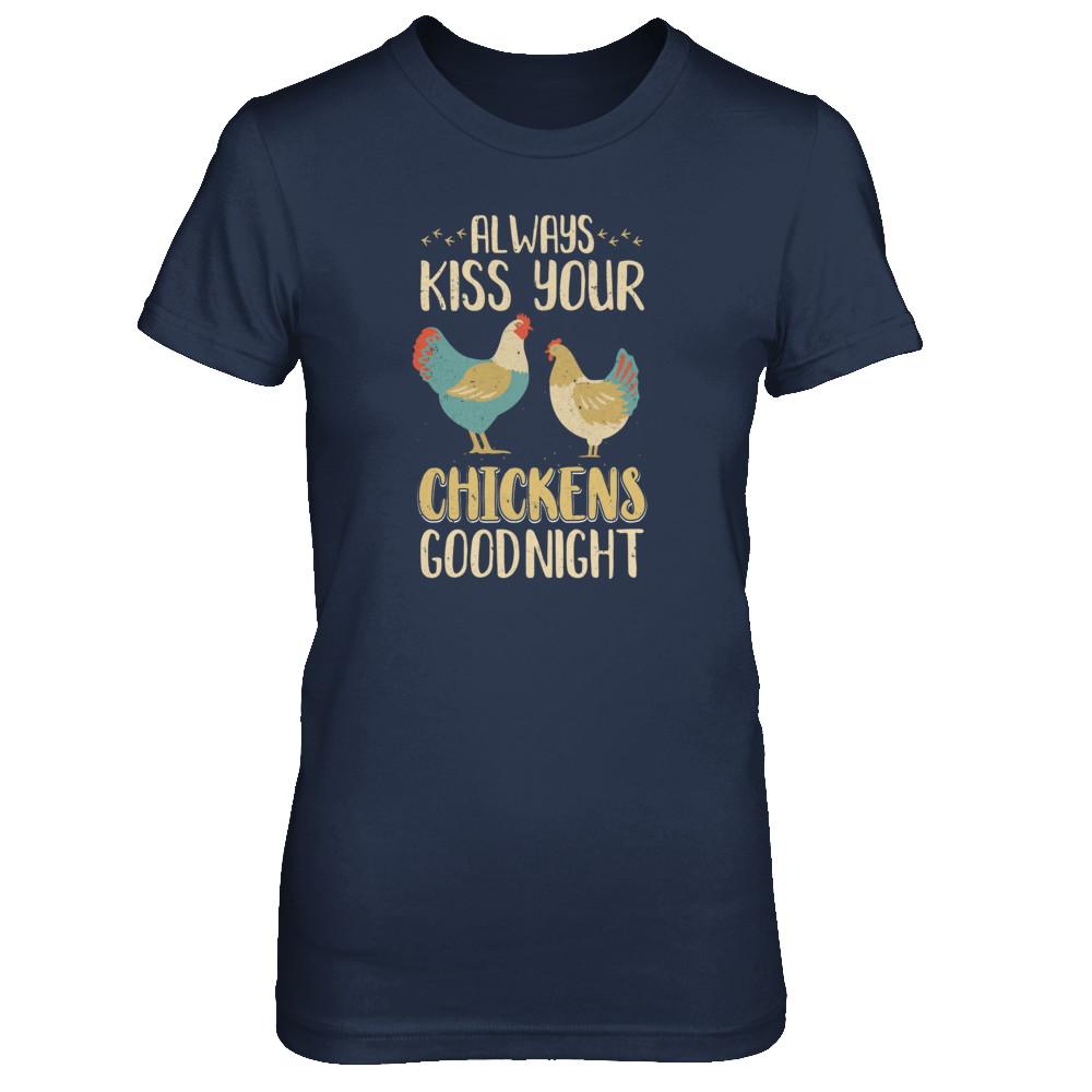 Always Kiss Your Chickens Goodnight Funny Farmer-T-Shirt & Tank Top-Women's T-Shirt-Navy