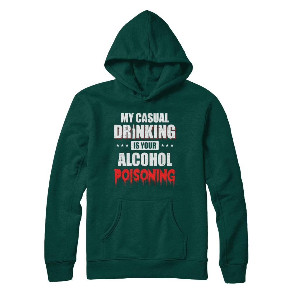 My Casual Drinking Is Your Alcohol Poisoning Funny Beer-T-Shirt & Hoodie-Pullover Hoodie-Deep Forest