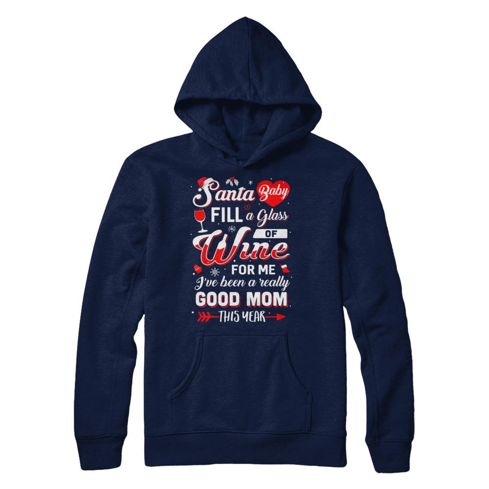 Santa Baby Fill A Glass Of Wine Good Mom-T-Shirt & Sweatshirt-Pullover Hoodie-Navy