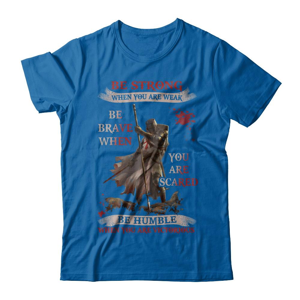 Knight Templar Be Strong When You Are Weak-T-Shirt & Hoodie-Classic T-Shirt-Royal