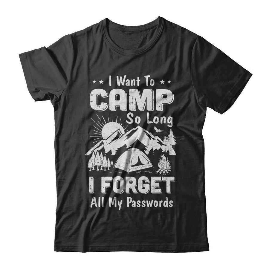 I Want To Camp So Long I Forget All My Passwords Camping-T-Shirt & Hoodie-Classic T-Shirt-Black