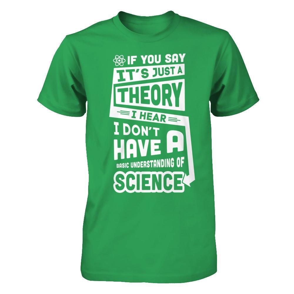 I Hear I Dont Have A Basic Understanding Of Science-T-Shirt & Hoodie-Premium T-Shirt-Kelly Green