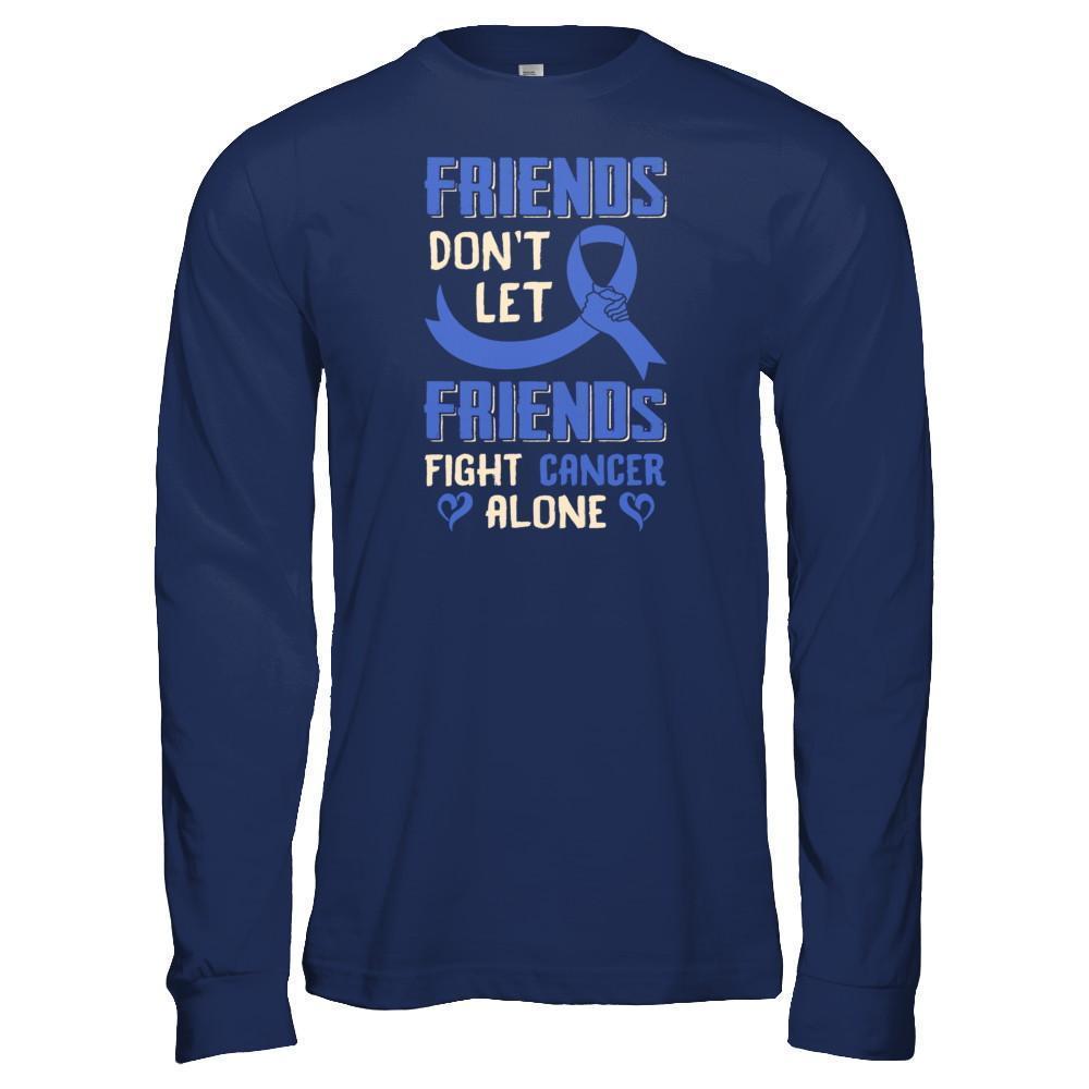 Friends Don't Let Friends Fight Cancer Alone Blue Awareness-T-Shirt & Tank Top-Long Sleeve T-Shirt-Navy