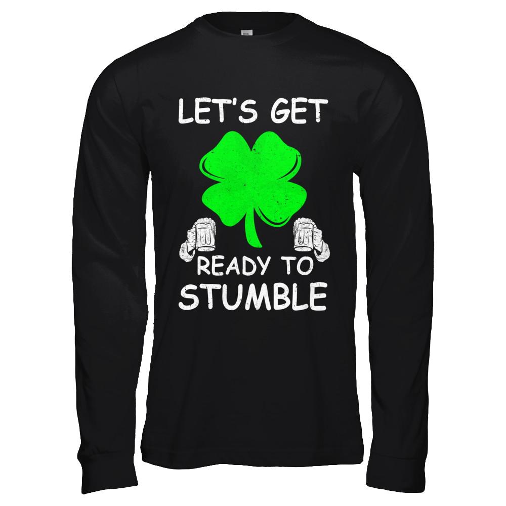 Let's Get Ready To Stumble Saint Patrick's Day-T-Shirt & Hoodie-Long Sleeve T-Shirt-Black