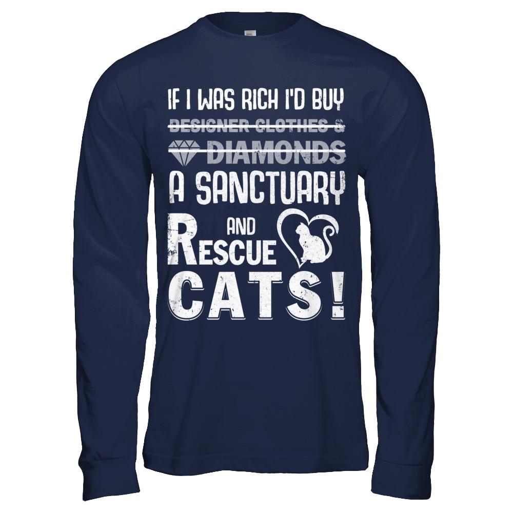 If I Was Rich I'd Buy A Sanctuary And Rescue Cats-T-Shirt & Hoodie-