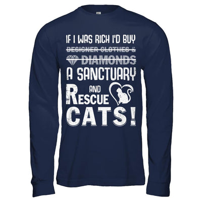 If I Was Rich I'd Buy A Sanctuary And Rescue Cats-T-Shirt & Hoodie-