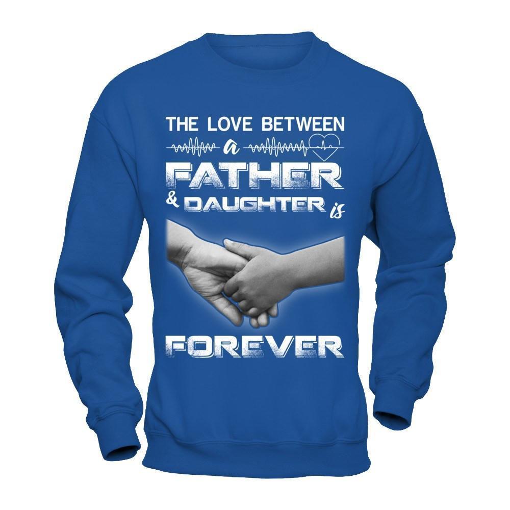 The Love Between A Father and Daughter Is Forever-T-Shirt & Hoodie-Crewneck Sweatshirt-Royal