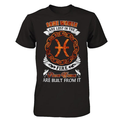 Some Women Are Lost In The Fire And Pisces Women Are Built From It-T-Shirt & Hoodie-Premium T-Shirt-Black