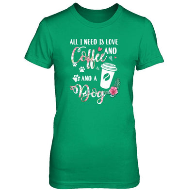 All I Need Is Love And Coffee And A Dog-T-Shirt & Tank Top-Women's T-Shirt-Irish Green