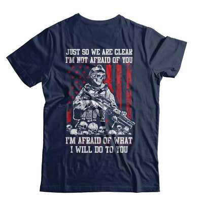 Veteran I Am Not Afraid Of You I Am Afraid Of What I Will Do To You-T-Shirt & Hoodie-Classic T-Shirt-Navy