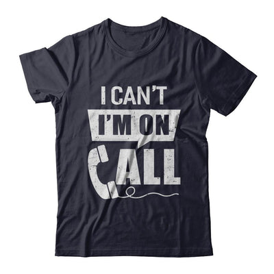 I Can't I'm On Call Distressed-T-Shirt & Hoodie-Premium T-Shirt-Midnight Navy