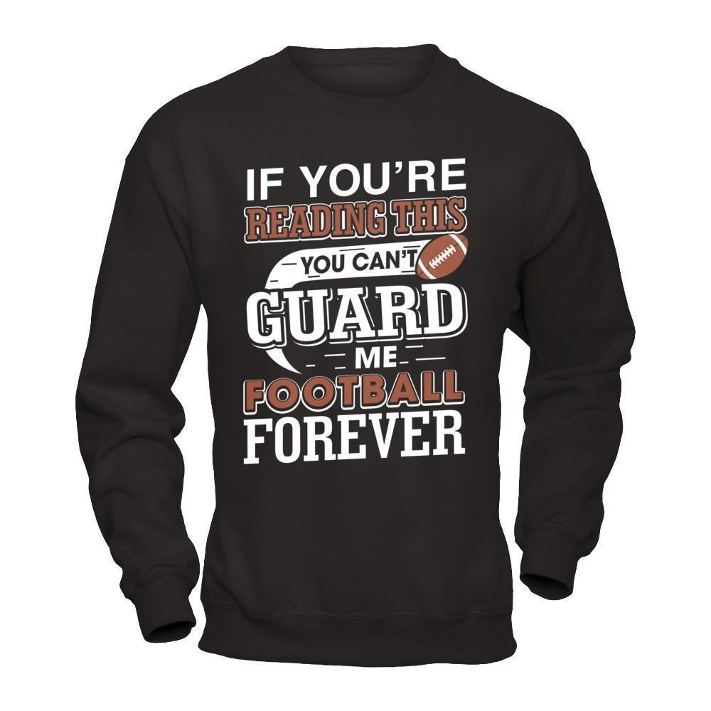 If You're Reading This You Can't Guard-T-Shirt & Hoodie-Crewneck Sweatshirt-Black