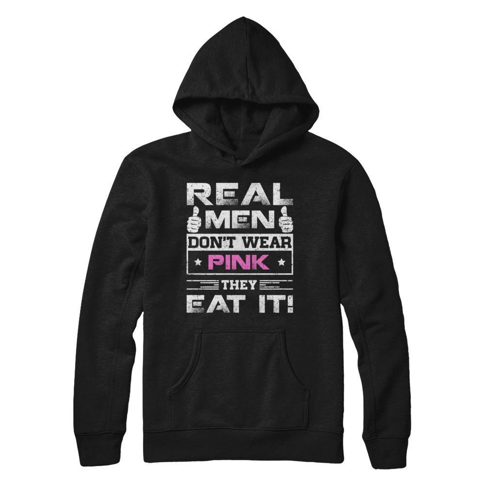 Real Men Don't Wear Pink They Eat It-T-Shirt & Hoodie-Pullover Hoodie-Black