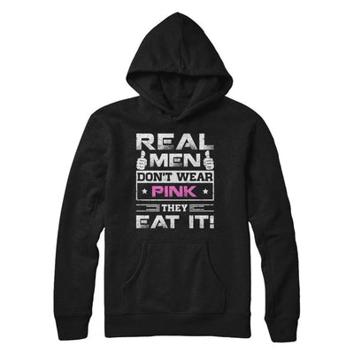 Real Men Don't Wear Pink They Eat It-T-Shirt & Hoodie-Pullover Hoodie-Black