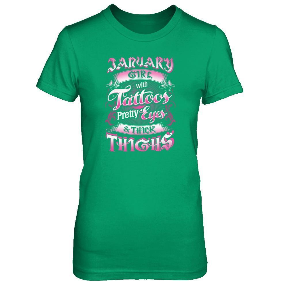 January Girl With Tattoos Pretty Eyes Thick Thighs-T-Shirt & Tank Top-Women's T-Shirt-Irish Green