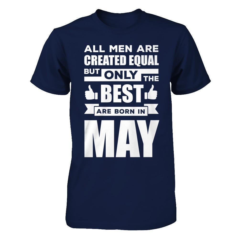 All Men Are Created Equal But Only The Best Are Born In May-T-Shirt & Hoodie-Classic T-Shirt-Navy