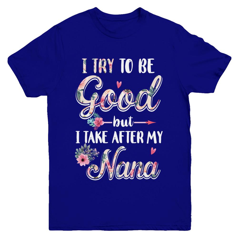 Toddler Kids I Try To Be Good But I Take After My Nana Youth-Youth Shirt-Youth T-Shirt-Navy