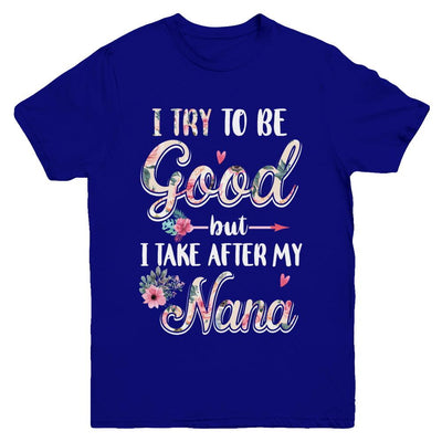 Toddler Kids I Try To Be Good But I Take After My Nana Youth-Youth Shirt-Youth T-Shirt-Navy