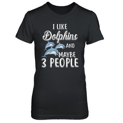 I Like Dolphins And Maybe 3 People-T-Shirt & Hoodie-Women's T-Shirt-Black
