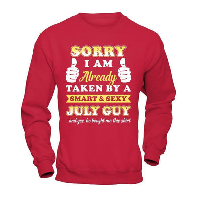 Sorry I Am Already Taken By Smart Sexy July Guy-T-Shirt & Hoodie-Crewneck Sweatshirt-Red