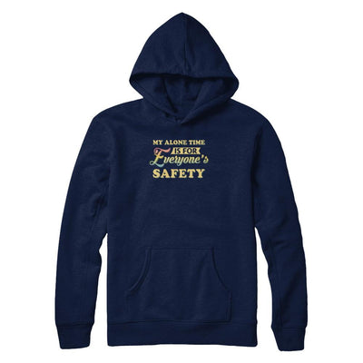 My Alone Time Is For Everyone's Safety-T-Shirt & Tank Top-Pullover Hoodie-Navy