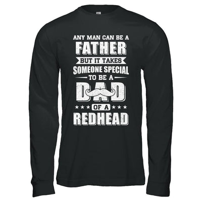 Any Man Can Be Father Speical Dad Of A Redhead Fathers Day-T-Shirt & Hoodie-Long Sleeve T-Shirt-Black