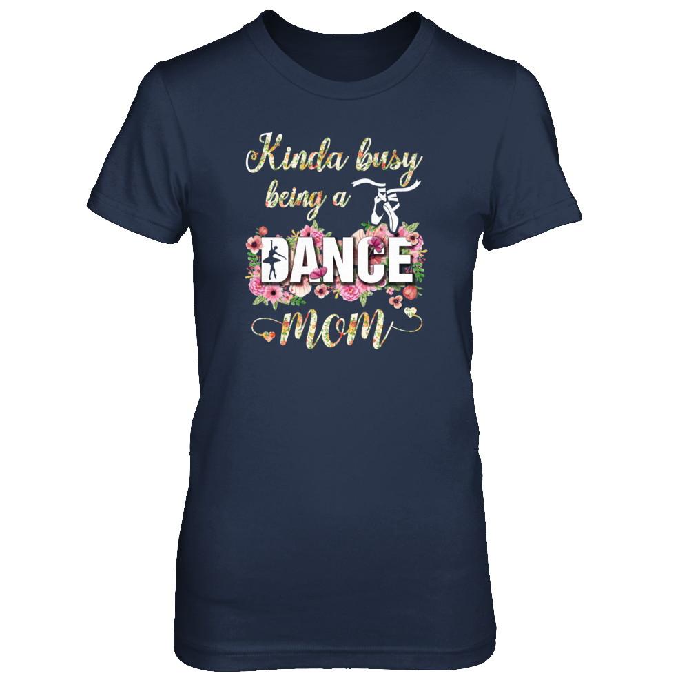 Kinda Busy Being A Dance Mom Mother's Day-T-Shirt & Tank Top-Women's T-Shirt-Navy