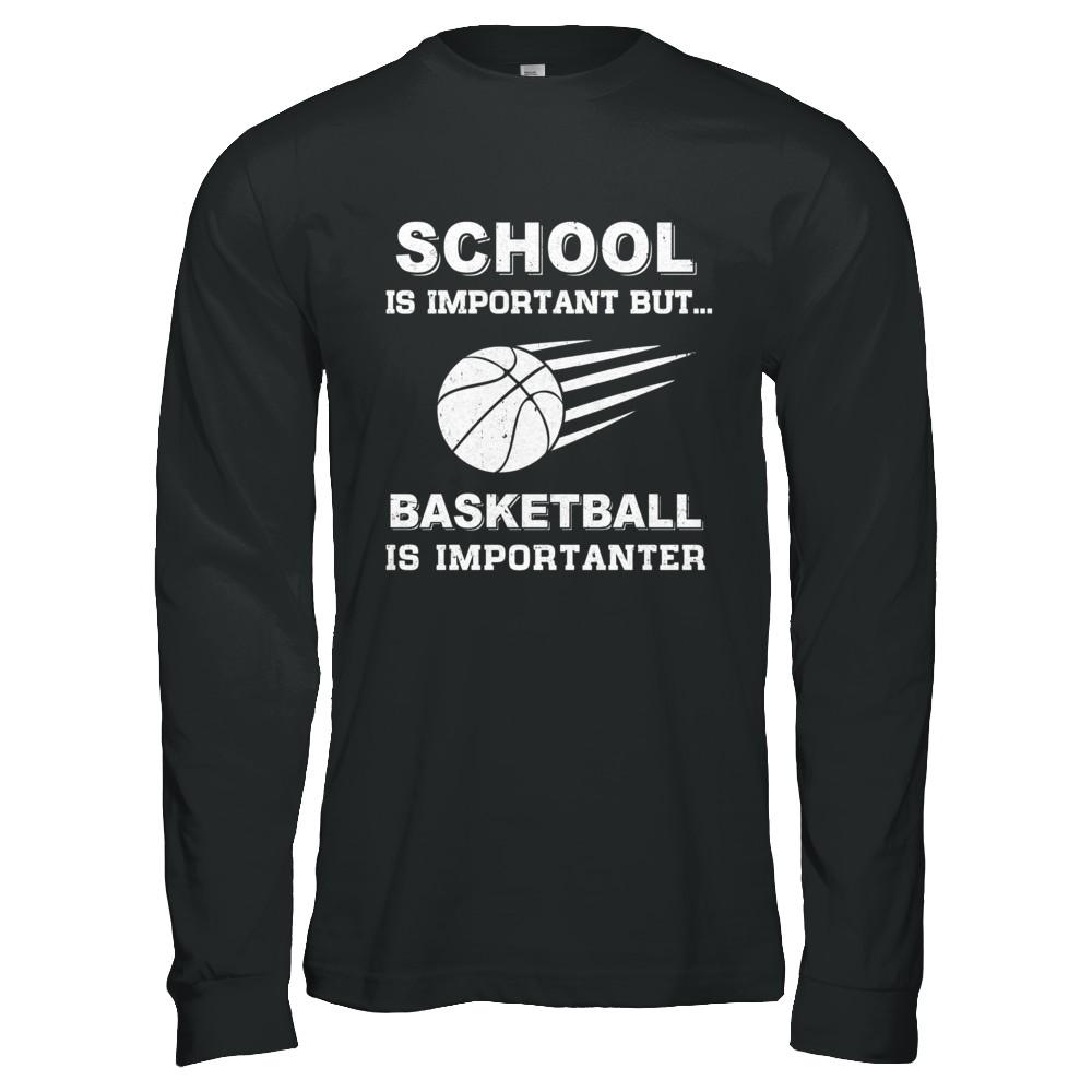 School Important Basketball Is Importanter Gift-T-Shirt & Hoodie-Long Sleeve T-Shirt-Black