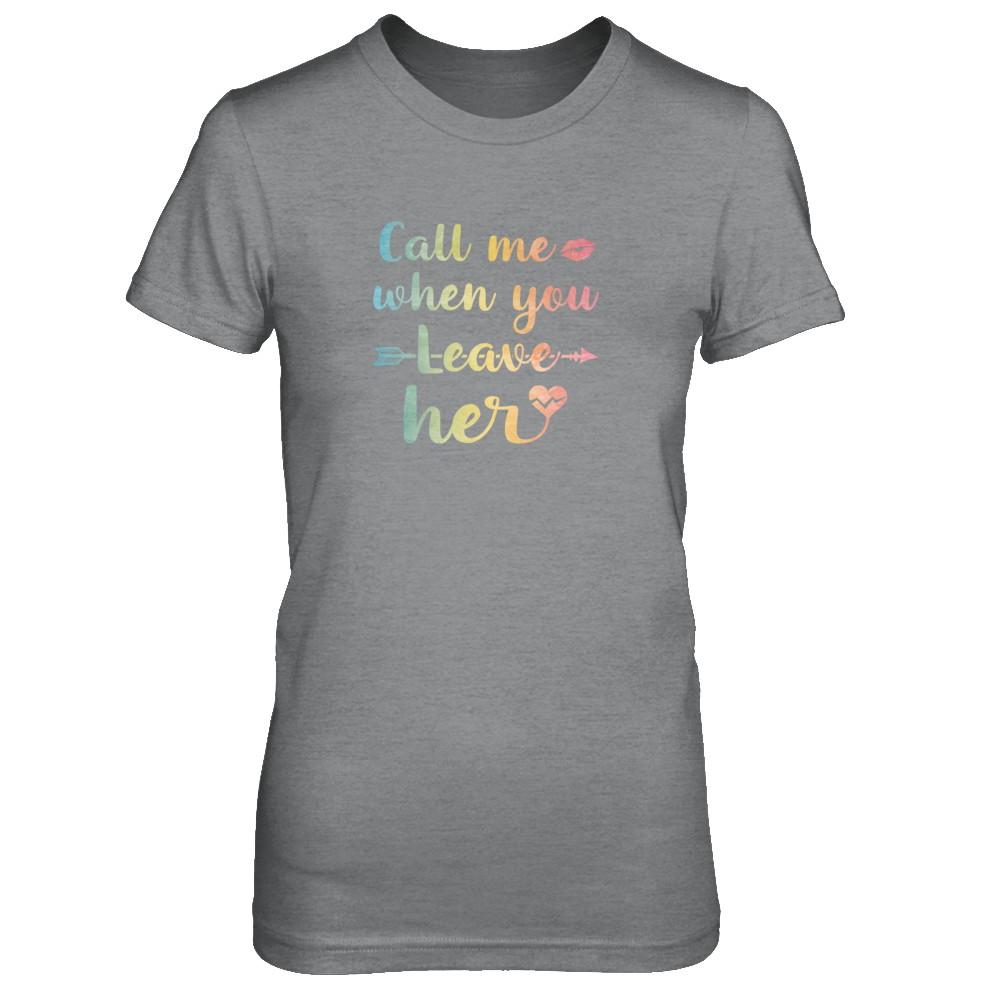Call Me When You Leave Her-T-Shirt & Tank Top-Women's T-Shirt-Sport Grey